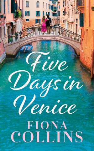 Five Days in Venice de Fiona Collins