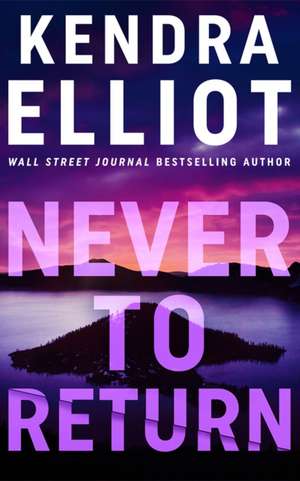 Never to Return de Kendra Elliot