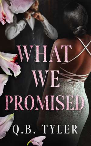 What We Promised de Q. B. Tyler