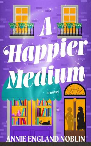 A Happier Medium de Annie England Noblin