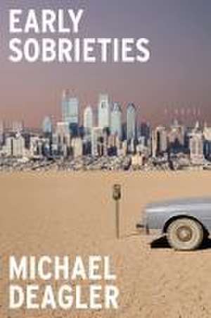 Early Sobrieties de Michael Deagler