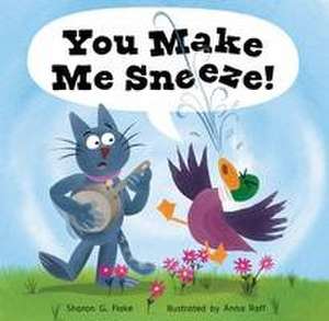 You Make Me Sneeze! de Sharon G. Flake