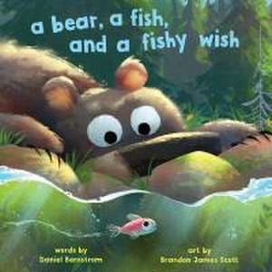 A Bear, a Fish, and a Fishy Wish de Daniel Bernstrom