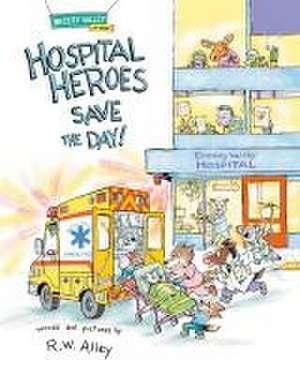 Hospital Heroes Save the Day! de R. W. Alley