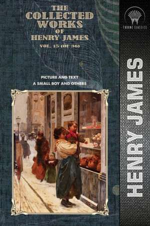 The Collected Works of Henry James, Vol. 15 (of 36) de Henry James