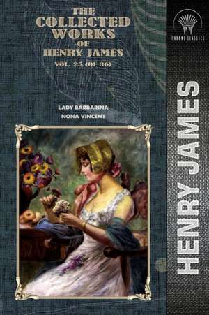 The Collected Works of Henry James, Vol. 25 (of 36) de Henry James