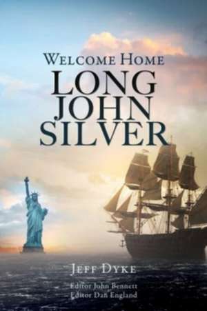 Welcome Home Long John Silver de Jeff Dyke