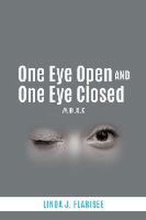 One Eye Open and One Eye Closed: Workbook de Linda J. Flarisee