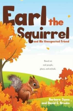 Earl the Squirrel and His Unexpected Friend de Barbara Jones