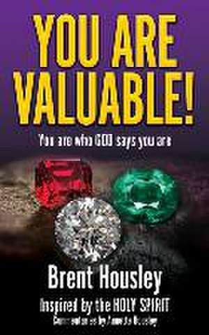 You Are Valuable!: You are who GOD says you are de Brent Housley