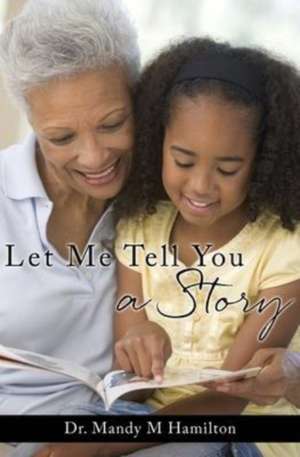 Let Me Tell You a Story de Mandy M. Hamilton