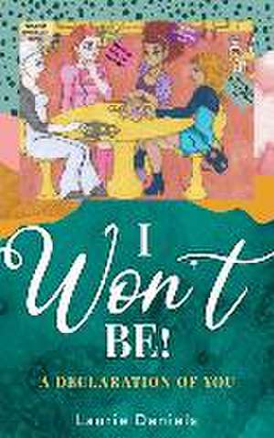 I Won't Be! de Laurie Daniels
