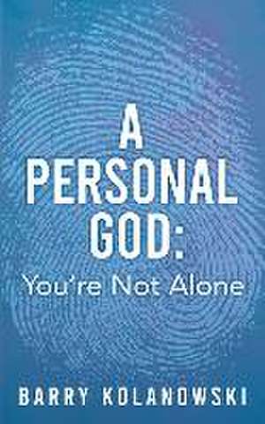 A personal God: You're Not Alone de Barry Kolanowski