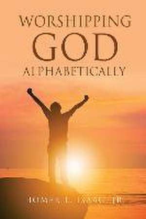 Worshipping God Alphabetically de Homer L. Isaac