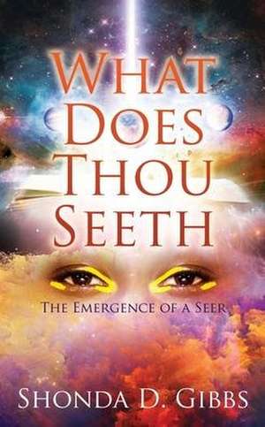 What Does Thou Seeth de Shonda D Gibbs