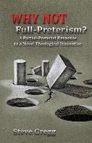 Why Not Full-Preterism? de Steve Gregg