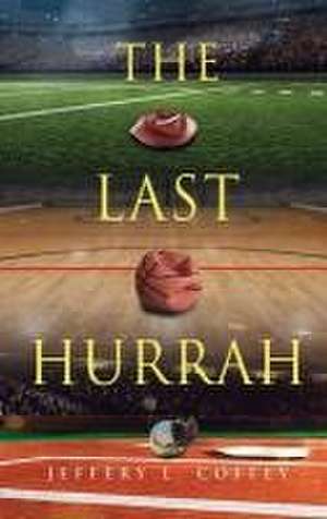 The Last Hurrah de Jeffery L. Coffey