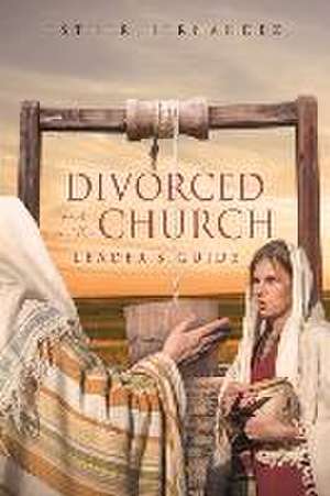 Divorced and in the Church: Leader's Guide de Esther Hernandez