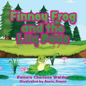 Finney Frog and the Lily Pads de Pamela Charlene Walden