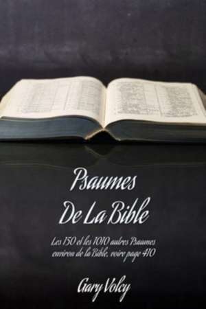 Psaumes De La Bible: Les 150 et les 1010 autres Psaumes environ de la Bible, voire page 410 de Gary Volcy