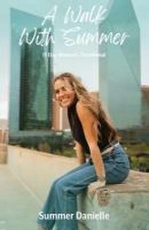 A Walk With Summer de Summer Danielle