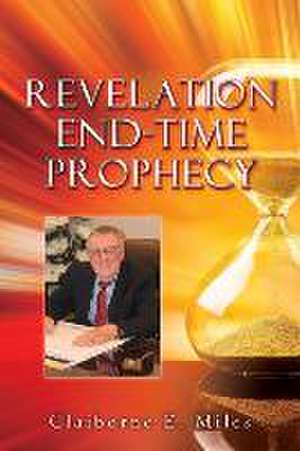 Revelation End-Time Prophecy de Claiborne E. Miles