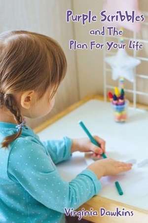 Purple Scribbles and The Plan For Your Life de Virginia Dawkins