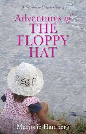 Adventures of THE FLOPPY HAT de Marjorie Hamberg