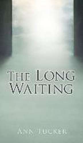 The Long Waiting de Ann Tucker