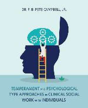 Temperament and Psychological Type Approaches in Clinical Social Work with Individuals de F. B. Pete Campbell