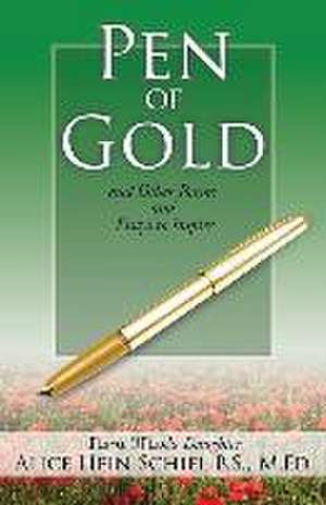 Pen of Gold: and Other Poems and Essays to Inspire de Alice Hein Schiel B. S. M. Ed