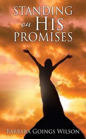 Standing on His Promises de Barbara Wilson