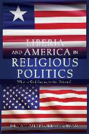 Liberia and America in Religious Politics: What is God Saying to the Nations? de Jallah Yelorbah Koiyan