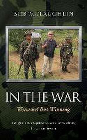 In the War: Wounded But Winning de Bob McLaughlin