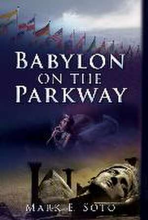 Babylon on the Parkway de Mark E. Soto