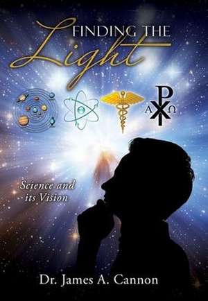 Finding the Light: Science and its Vision de James A. Cannon