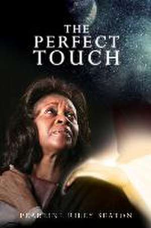 The Perfect Touch de Pearline Riley Seaton