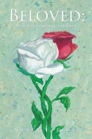 Beloved: Our Phenomenal Journey de Nancy L. Lewis