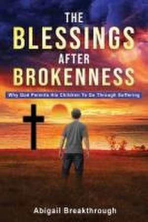 The Blessings After Brokenness de Abigail Breakthrough