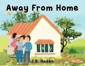 Away From Home de J. R. Hazen