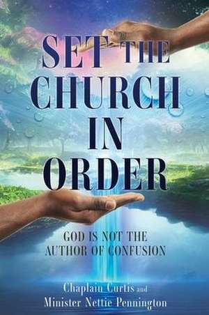 Set the Church in Order: God Is Not the Author of Confusion de Minister Nettie Pennington