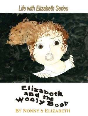 Elizabeth and the Wooly Bear de Nonny