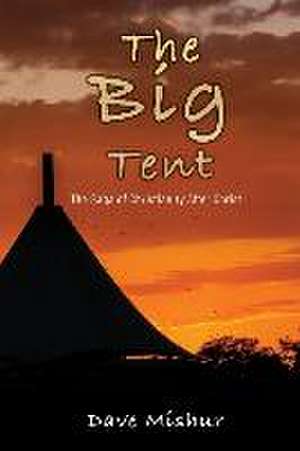 The Big Tent: The Saga of Christianity After Christ de Dave Mishur