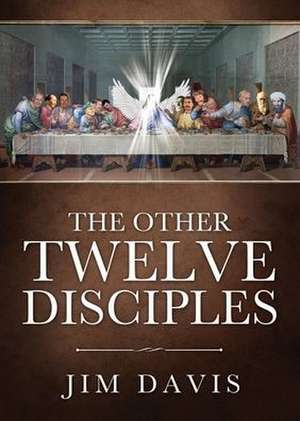 The Other Twelve Disciples de Jim Davis