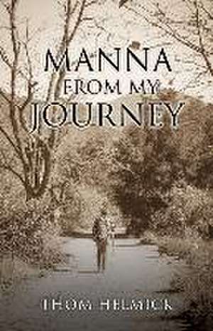 Manna From My Journey de Thom Helmick