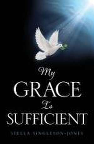 My Grace Is Sufficient de Stella Singleton-Jones