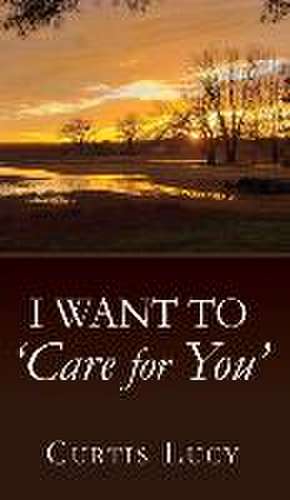 I Want to 'Care for You' de Curtis Lucy