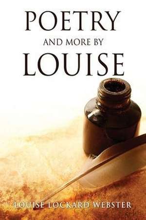 Poetry and More by Louise de Louise Lockard Webster