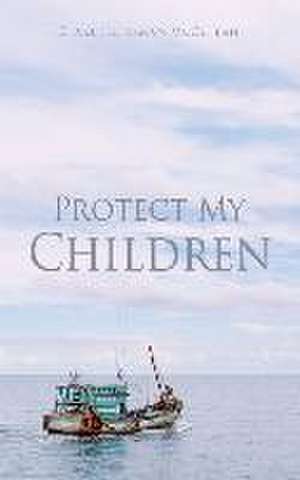 Protect My Children de Clare Hulseman McCullah