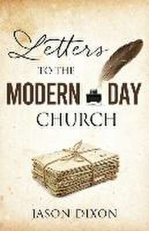 Letters To The Modern Day Church de Jason Dixon